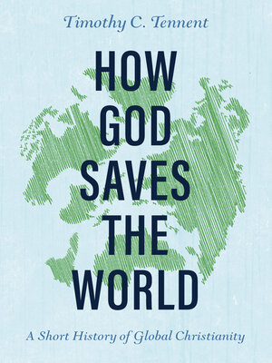 cover image of How God Saves the World: a Short History of Global Christianity